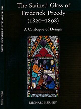The Stained Glass of Frederick Preedy 1820-1898 – a catalogue of designs by Michael Kearney