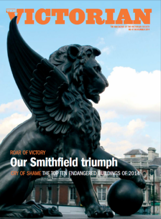 Bodley in the balance Michael Hall explains how a threat to All Saints, Cambridge helped to inspire a book. The fight for Smithfield Chistopher Costelloe celebrates a famous victory for the The Victorian Society The Top Ten Most Endangered Buildings 2014 From the remains of a great Staffordshire country house to a neglected Crimean War monument House Notes Moses Jenkins answers questions about sash and casement windows Casework Some of the recent cases tackled by the Society.